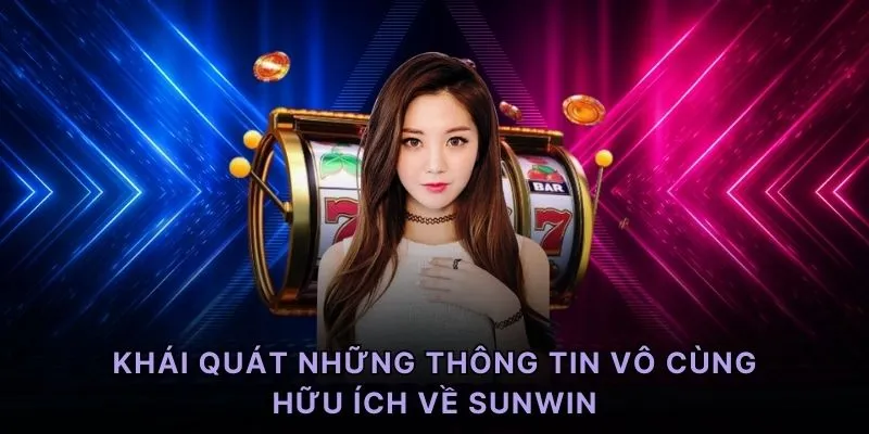 Khái quát những thông tin vô cùng hữu ích về Sunwin